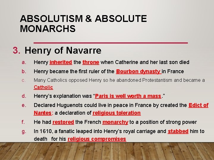 ABSOLUTISM & ABSOLUTE MONARCHS 3. Henry of Navarre a. Henry inherited the throne when