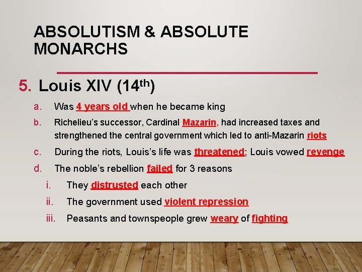ABSOLUTISM & ABSOLUTE MONARCHS 5. Louis XIV (14 th) a. Was 4 years old