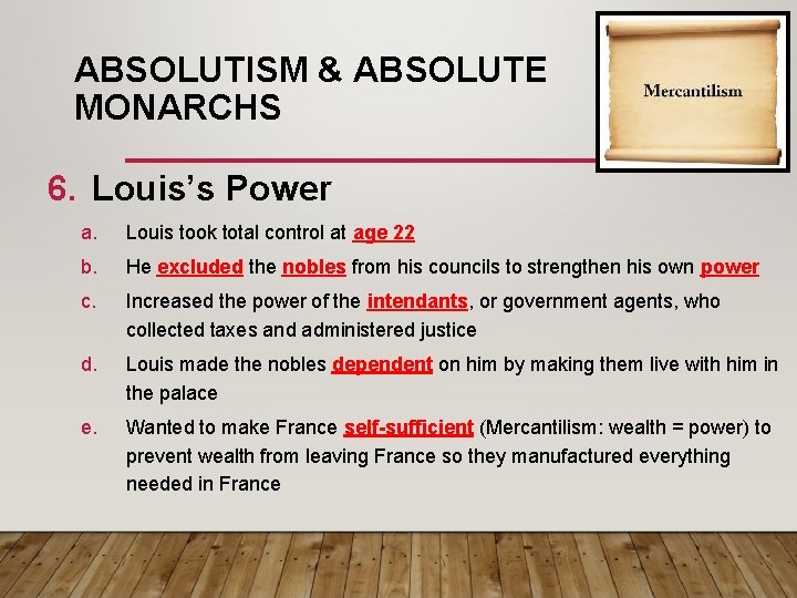 ABSOLUTISM & ABSOLUTE MONARCHS 6. Louis’s Power a. Louis took total control at age