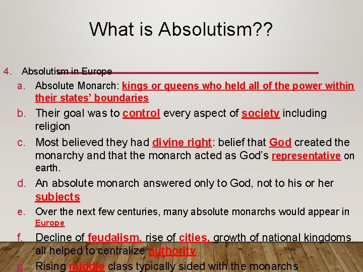 What is Absolutism? ? 4. Absolutism in Europe a. Absolute Monarch: kings or queens