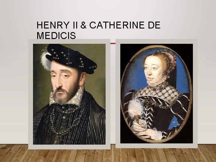 HENRY II & CATHERINE DE MEDICIS 