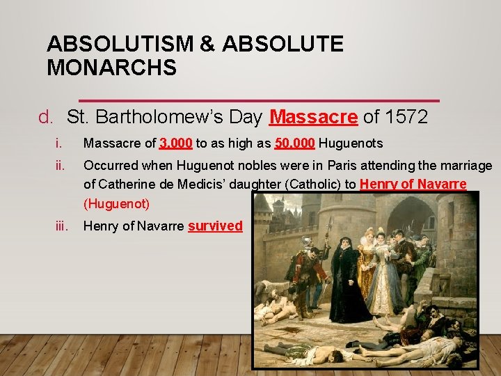 ABSOLUTISM & ABSOLUTE MONARCHS d. St. Bartholomew’s Day Massacre of 1572 i. Massacre of