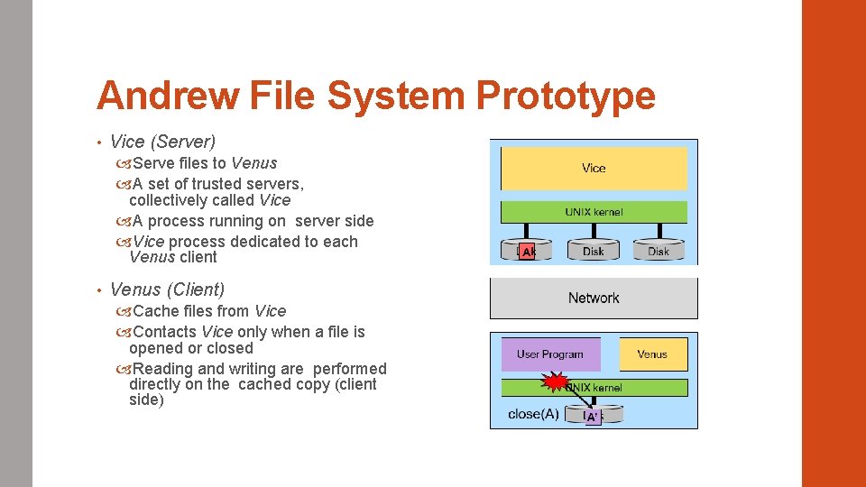 Andrew File System Prototype • Vice (Server) Serve files to Venus A set of