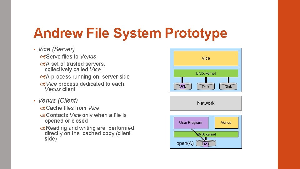 Andrew File System Prototype • Vice (Server) Serve files to Venus A set of