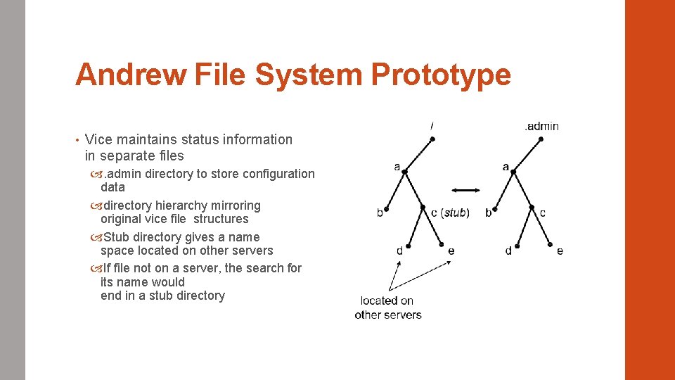 Andrew File System Prototype • Vice maintains status information in separate files . admin