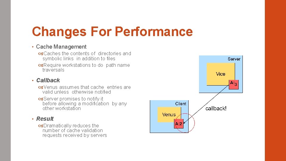 Changes For Performance • Cache Management Caches the contents of directories and symbolic links