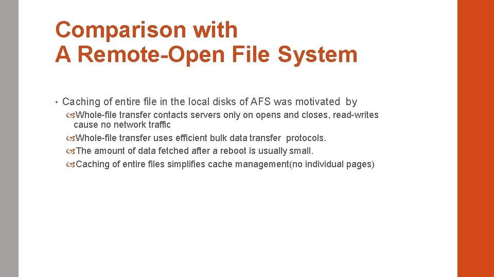 Comparison with A Remote-Open File System • Caching of entire file in the local