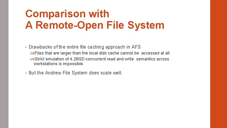 Comparison with A Remote-Open File System • Drawbacks of the entire file caching approach
