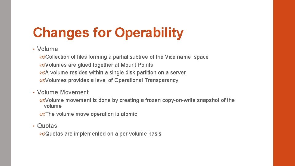 Changes for Operability • Volume Collection of files forming a partial subtree of the