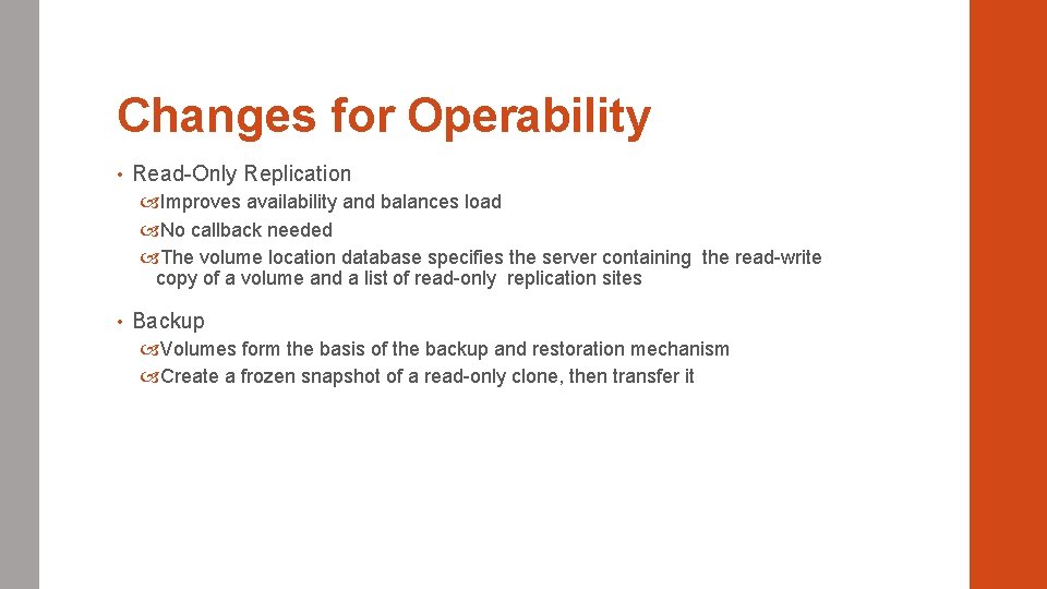 Changes for Operability • Read-Only Replication Improves availability and balances load No callback needed