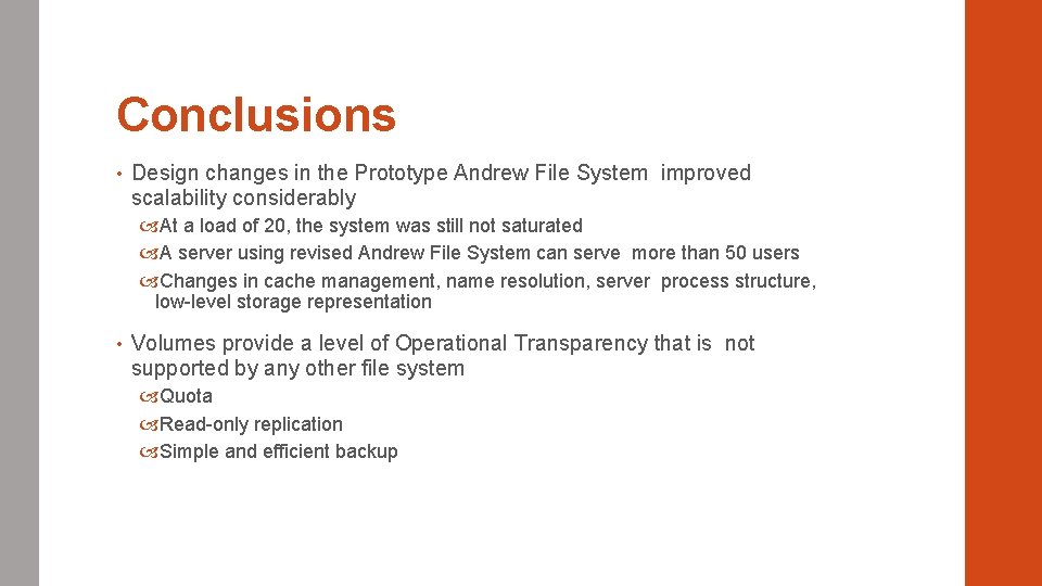 Conclusions • Design changes in the Prototype Andrew File System improved scalability considerably At