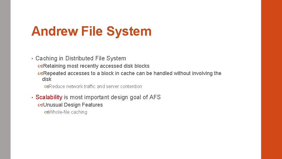 Andrew File System • Caching in Distributed File System Retaining most recently accessed disk