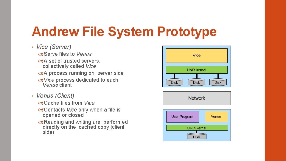 Andrew File System Prototype • Vice (Server) Serve files to Venus A set of