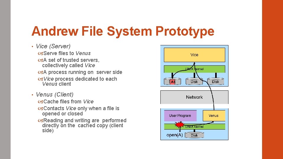 Andrew File System Prototype • Vice (Server) Serve files to Venus A set of