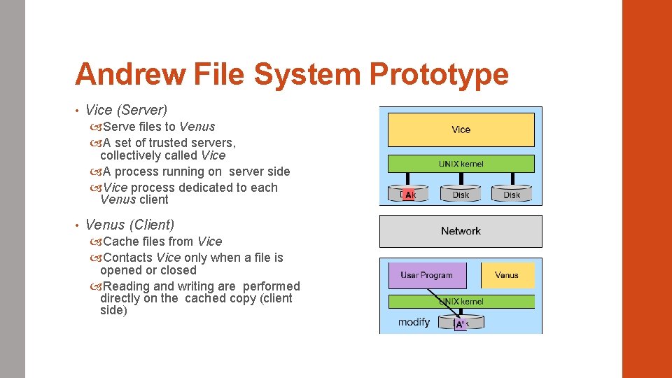Andrew File System Prototype • Vice (Server) Serve files to Venus A set of