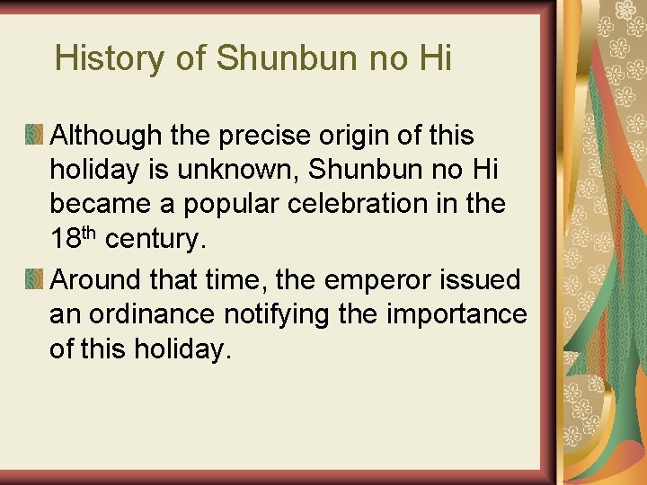 History of Shunbun no Hi Although the precise origin of this holiday is unknown,