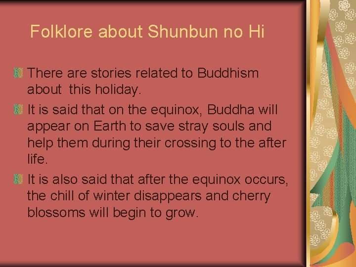 Folklore about Shunbun no Hi There are stories related to Buddhism about this holiday.