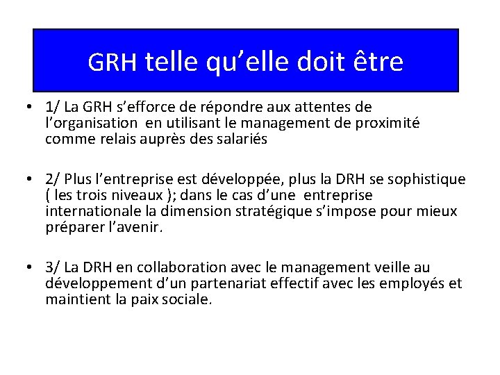 GRH telle qu’elle doit être • 1/ La GRH s’efforce de répondre aux attentes