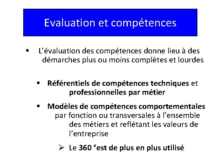 Evaluation et compétences § L’évaluation des compétences donne lieu à des démarches plus ou