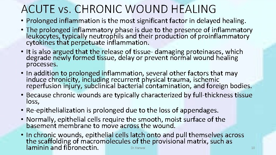 ACUTE vs. CHRONIC WOUND HEALING • Prolonged inflammation is the most significant factor in