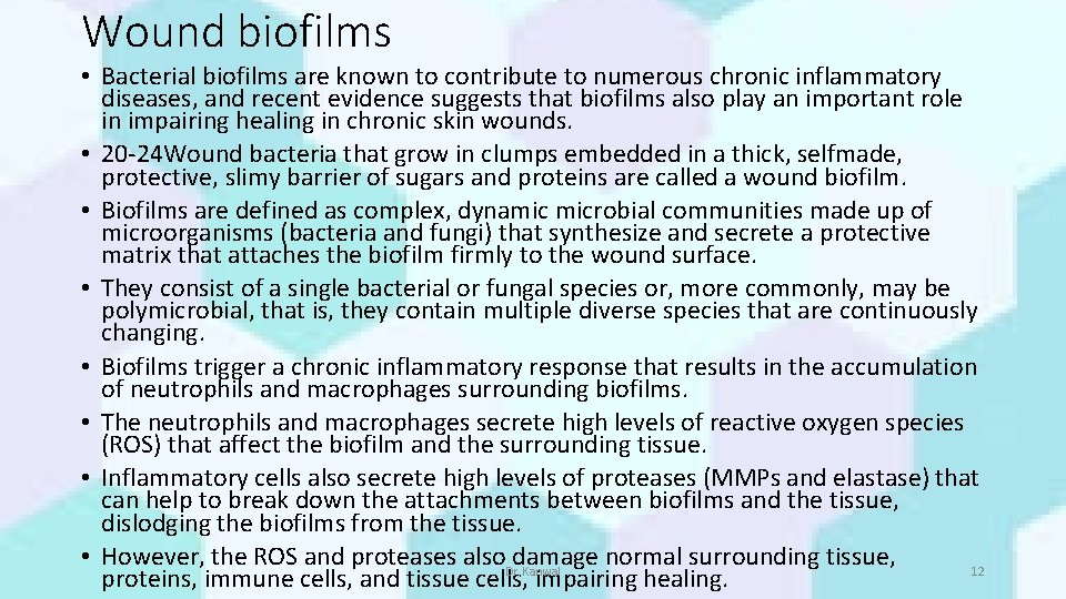Wound biofilms • Bacterial biofilms are known to contribute to numerous chronic inflammatory diseases,