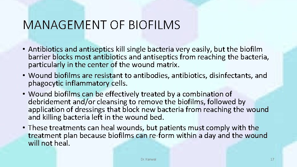 MANAGEMENT OF BIOFILMS • Antibiotics and antiseptics kill single bacteria very easily, but the