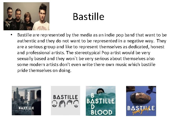 Bastille • Bastille are represented by the media as an indie pop band that