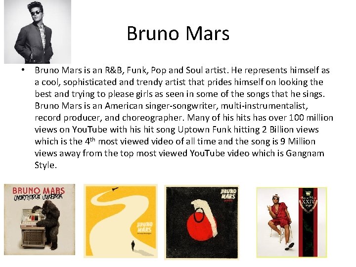 Bruno Mars • Bruno Mars is an R&B, Funk, Pop and Soul artist. He