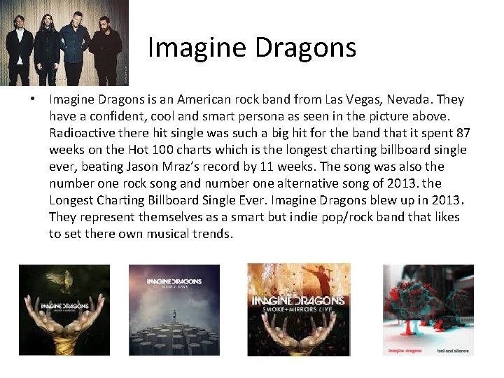 Imagine Dragons • Imagine Dragons is an American rock band from Las Vegas, Nevada.