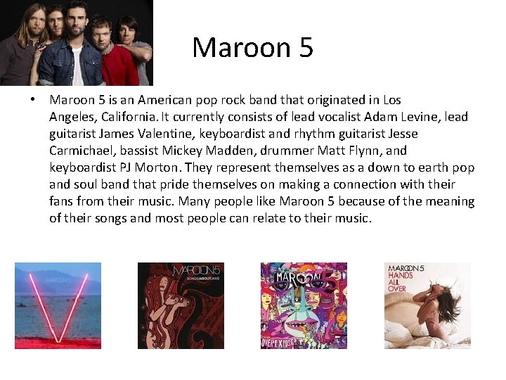 Maroon 5 • Maroon 5 is an American pop rock band that originated in