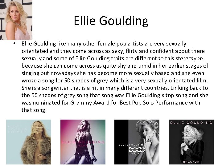 Ellie Goulding • Ellie Goulding like many other female pop artists are very sexually