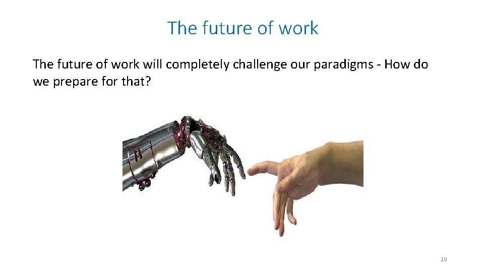 The future of work will completely challenge our paradigms - How do we prepare The future of work will completely challenge our paradigms - How do we prepare