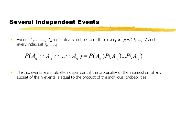 Several Independent Events • Events A 1, A 2, …, An are mutually independent