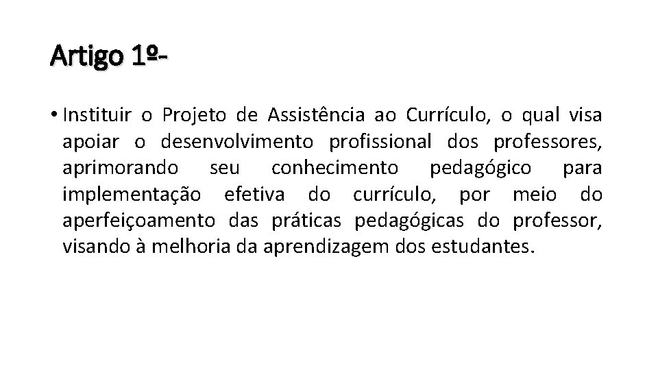 Artigo 1º • Instituir o Projeto de Assistência ao Currículo, o qual visa apoiar