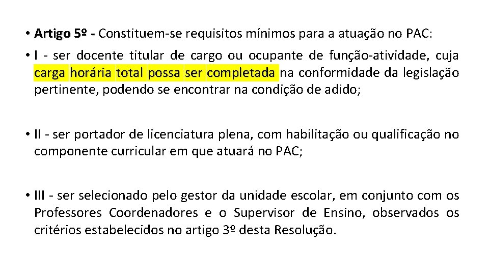  • Artigo 5º - Constituem-se requisitos mínimos para a atuação no PAC: •