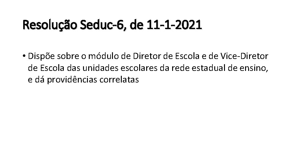 Resolução Seduc-6, de 11 -1 -2021 • Dispõe sobre o módulo de Diretor de