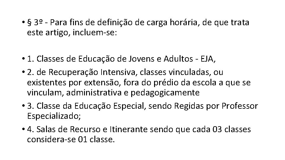  • § 3º - Para fins de definição de carga horária, de que