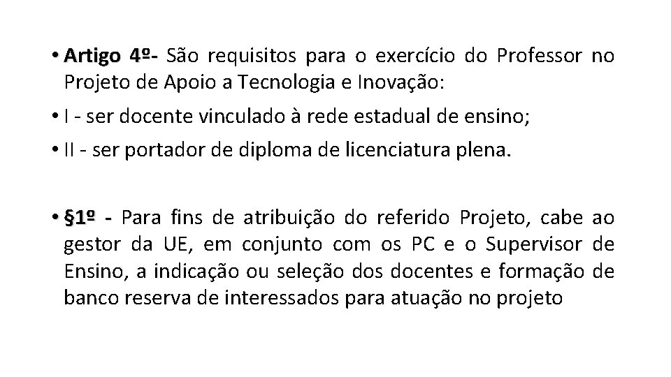  • Artigo 4º- São requisitos para o exercício do Professor no Projeto de