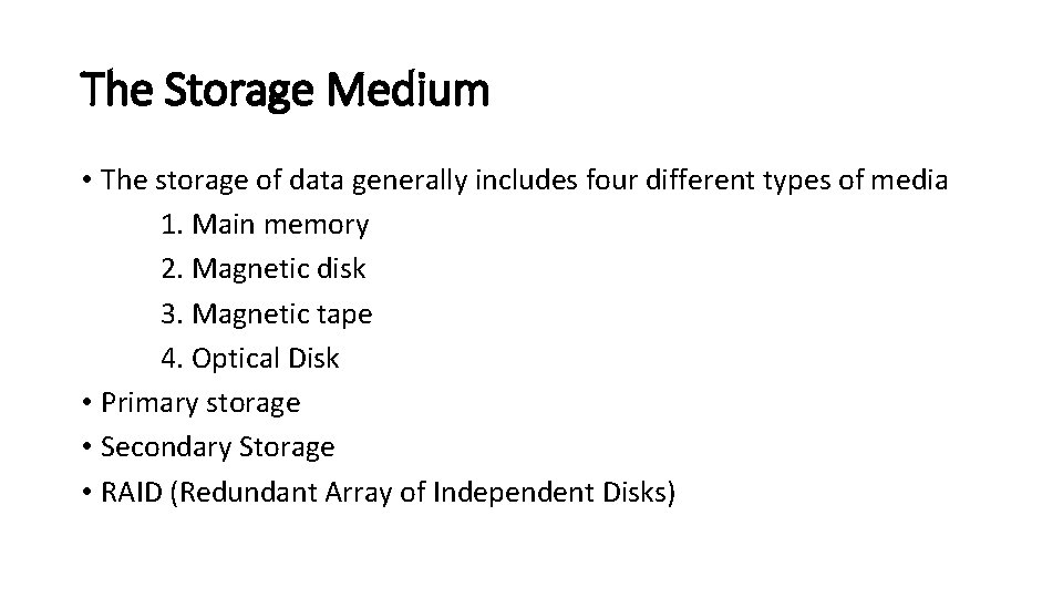 The Storage Medium • The storage of data generally includes four different types of
