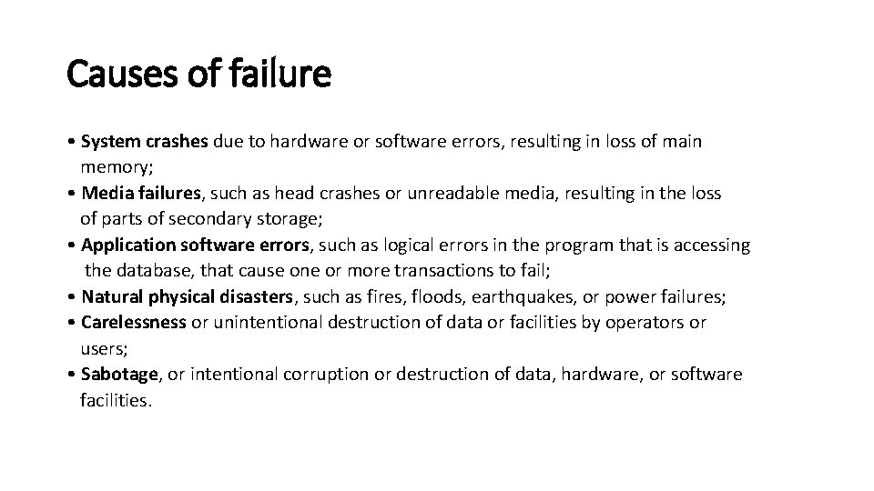 Causes of failure • System crashes due to hardware or software errors, resulting in