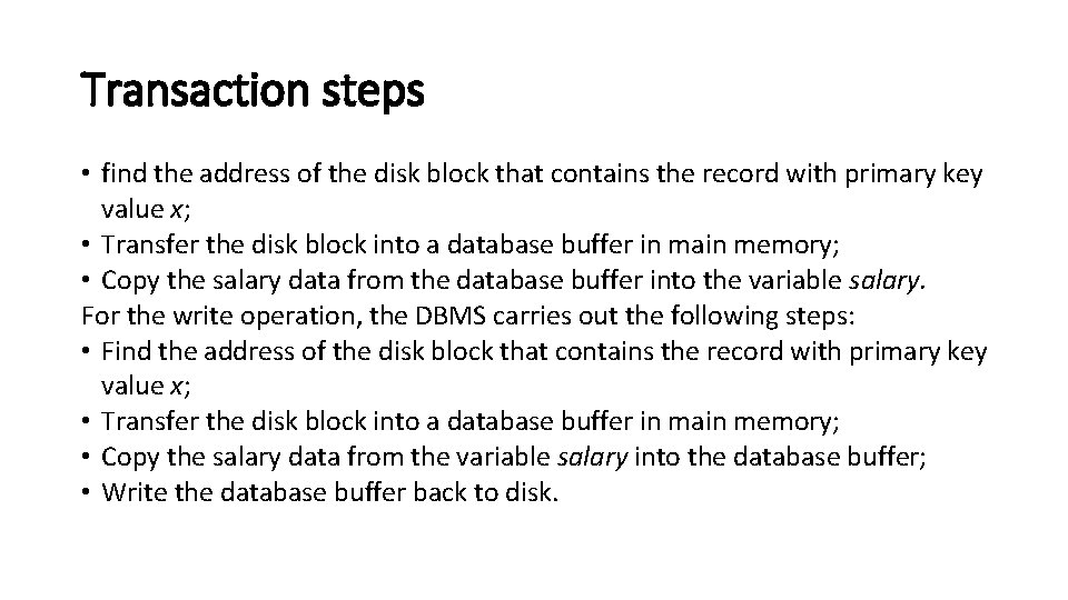 Transaction steps • find the address of the disk block that contains the record