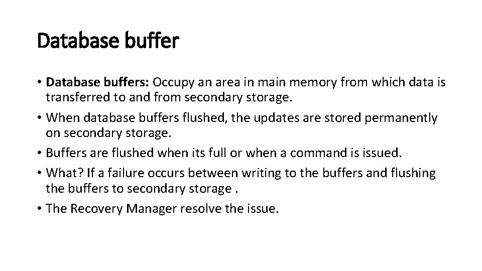 Database buffer • Database buffers: Occupy an area in main memory from which data