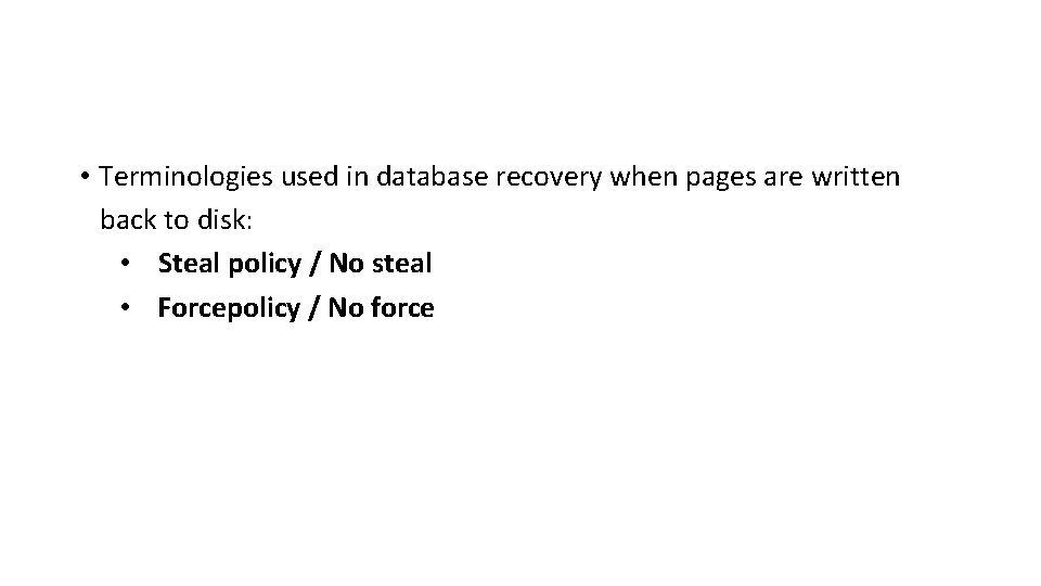  • Terminologies used in database recovery when pages are written back to disk: