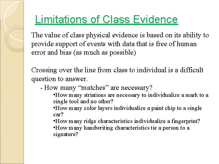 Limitations of Class Evidence The value of class physical evidence is based on its