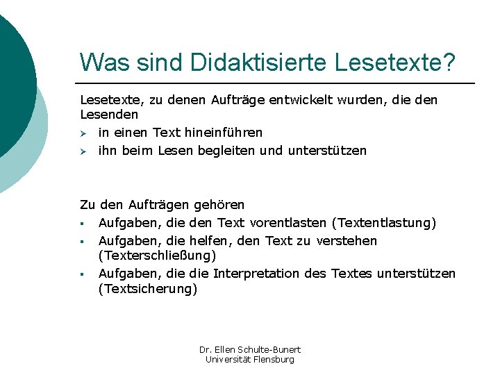 Was sind Didaktisierte Lesetexte? Lesetexte, zu denen Aufträge entwickelt wurden, die den Lesenden Ø