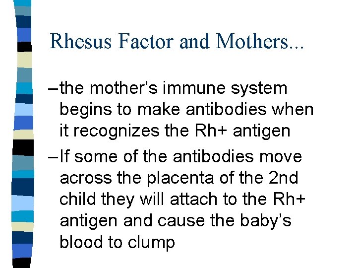 Rhesus Factor and Mothers. . . – the mother’s immune system begins to make