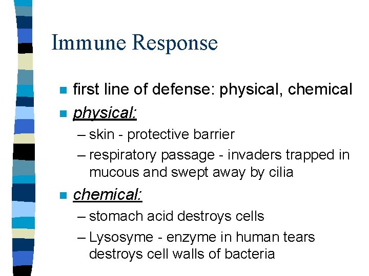 Immune Response n n first line of defense: physical, chemical physical: – skin -