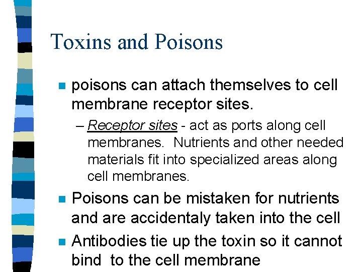 Toxins and Poisons n poisons can attach themselves to cell membrane receptor sites. –