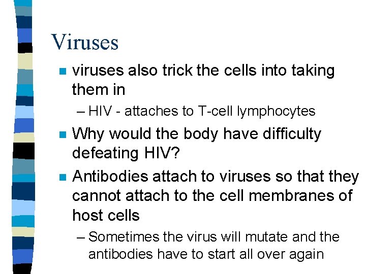 Viruses n viruses also trick the cells into taking them in – HIV -