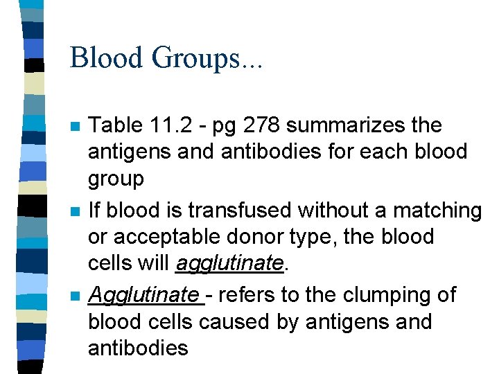 Blood Groups. . . n n n Table 11. 2 - pg 278 summarizes